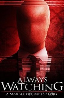 Always Watching: A Marble Hornets Story 2015 subtitrat in romana