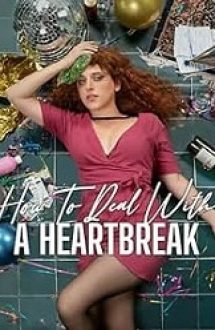How to Deal with a Heartbreak 2023 gratis subtitrat